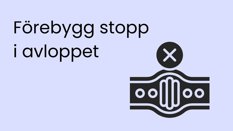 Förebyggande underhåll av ditt avloppssystem - Hur du undviker stopp i avloppet