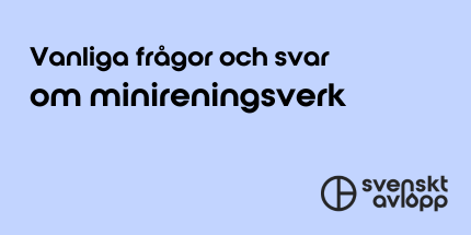 Vanliga frågor och svar om minireningsverk
